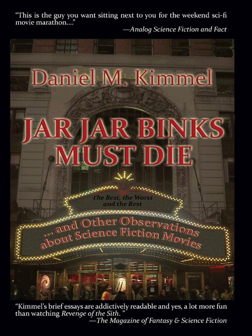 Title details for Jar Jar Binks Must Die... and Other Observations about Science Fiction Movies by Daniel M. Kimmel - Available